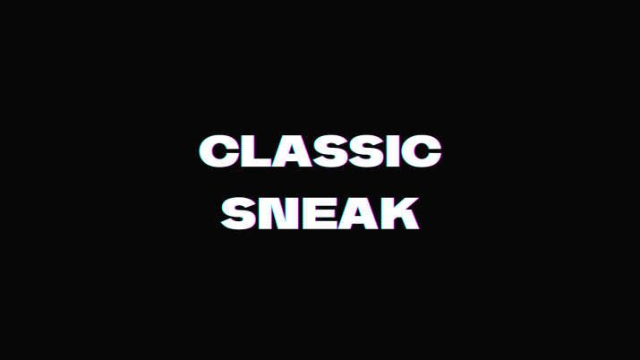 Schwarzer Hintergrund mit einem weißen Schrift 'Classic Sneak' in der Mitte des Bildes.