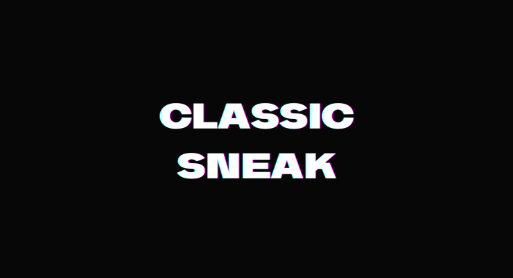 Schwarzer Hintergrund mit einem weißen Schrift 'Classic Sneak' in der Mitte des Bildes.