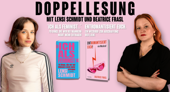 Zwei Porträts der Autorinnen sowie ihre Büchern , Ich als Feminist...' und 'Entromantisiert euch!' sind auf rosa Hintergrund mit dem Schriftzug 'Doppellesung mit Leni Schmidt und Beatrice Frasl'