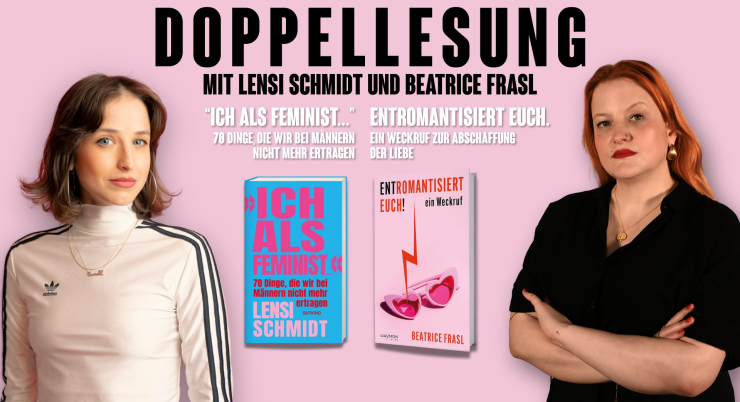 Zwei Porträts der Autorinnen sowie ihre Büchern , Ich als Feminist...' und 'Entromantisiert euch!' sind auf rosa Hintergrund mit dem Schriftzug 'Doppellesung mit Leni Schmidt und Beatrice Frasl'