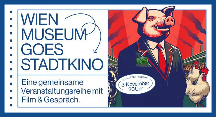 Banner für die Veranstaltung Wien Museum goes Stadtkino. Rechts das Filmplakat des Films Food for Profit: Ein Schwein im Anzug